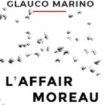 Narrativa, in libreria l’Affaire Moreau opera prima di Glauco Marino: lo scrittore e giornalista  licatese presenterà il romanzo presso la Biblioteca Comunale