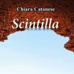 Esce “Scintilla”, la nuova raccolta poetica di Chiara Catanese