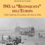 Grotte, si presenta il volume “1943: la Reconquista dell’Europa. Dalla Conferenza di Casablanca allo sbarco in Sicilia” di Alfonso Lo Cascio