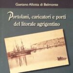 “Portolani, caricatori e porti del litorale agrigentino”, a Casa Sanfilippo si presenta il libro di Gaetano Allotta